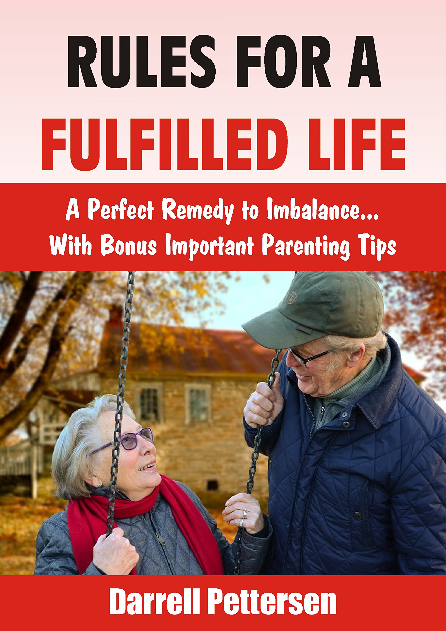 Rules For a Fulfilled Life: A Perfect Remedy to Imbalance. With Bonus Important Parenting Tips