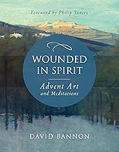 Wounded in Spirit: Advent Art and Meditations: A 25-Day Illustrated Advent Devotional for the Grieving with Scriptures and Stories Drawn from the Works and Lives of Artists, Poets, and Theologians