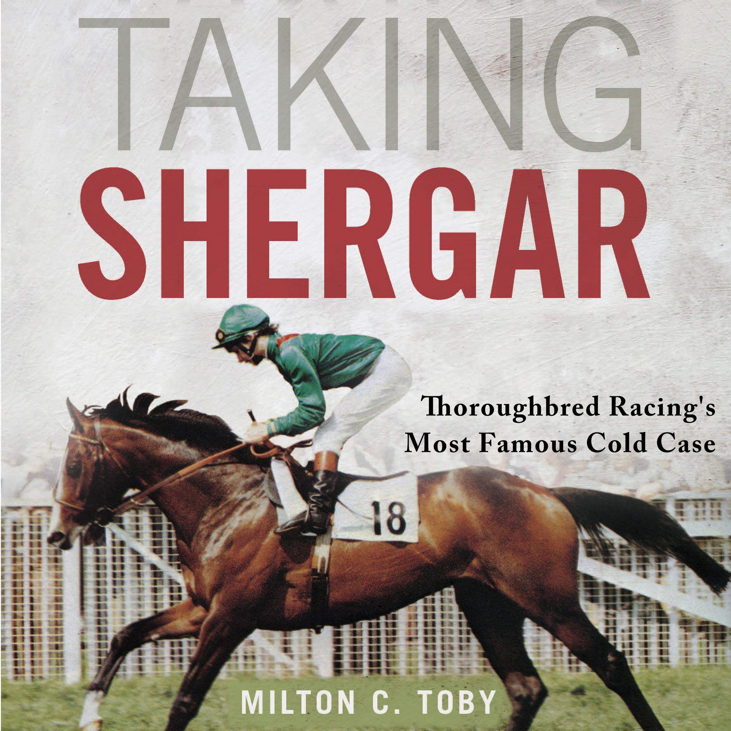 Taking Shergar: Thoroughbred Racing's Most Famous Cold Case (Horses in History)