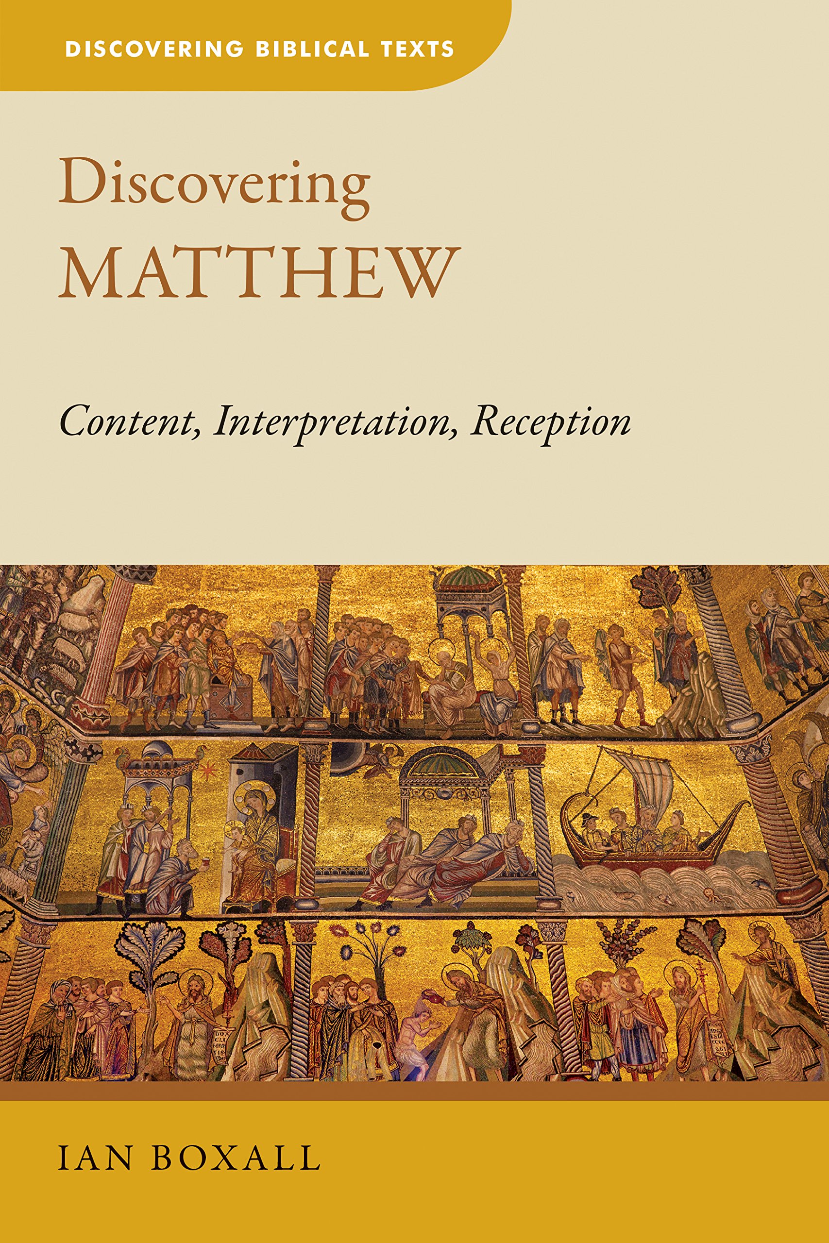 Buy Discovering Matthew: Content, Interpretation, Reception (Discovering Biblical Texts) โ BookShops.in