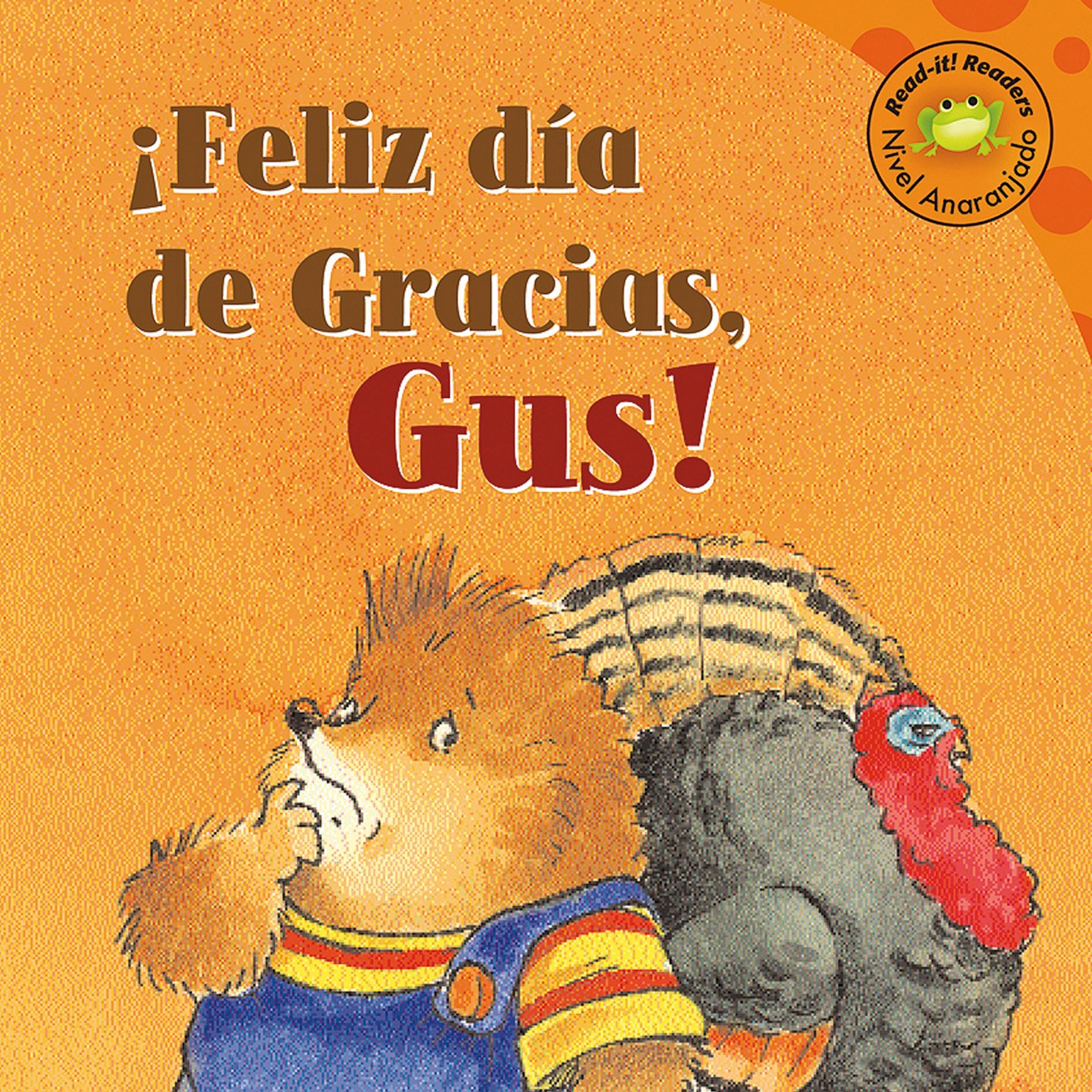 Feliz día de Gracias, Gus! [Happy Thanksgiving, Gus!]