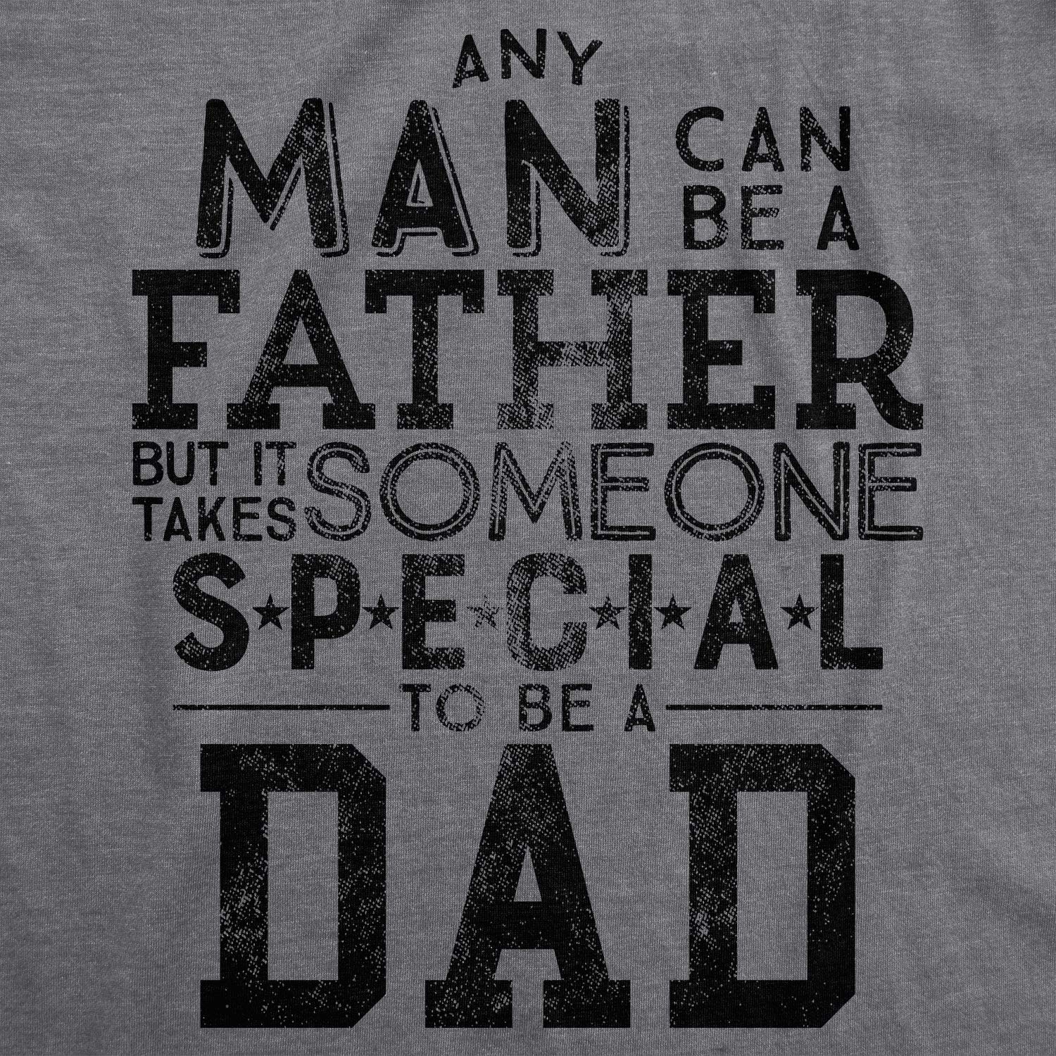 Crazy Dog Tshirts - Mens Any Man Can Be A Father But It Takes Someone Special To Be A Dad Tshirt - Camiseta Divertidas