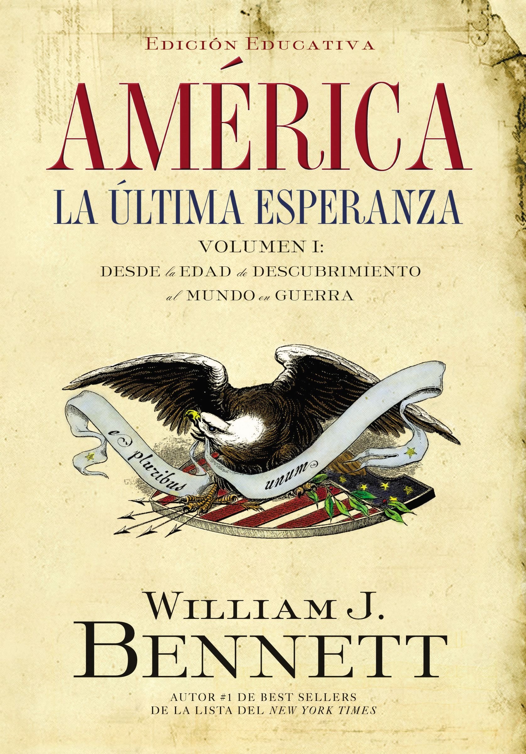 América: La última esperanza (Volumen I): Desde la edad de descubrimiento al mundo en guerra (Spanish Edition)