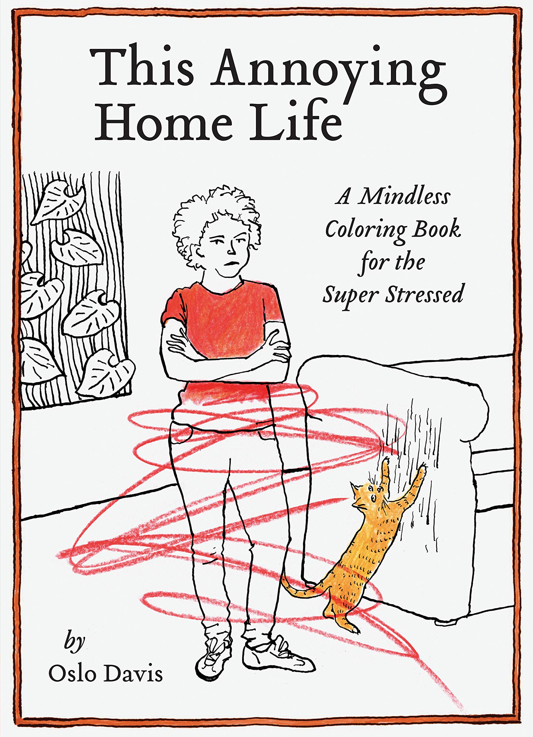 This Annoying Home Life: A Mindless Coloring Book for the Super Stressed (The Annoying Life Mindless Coloring Books)