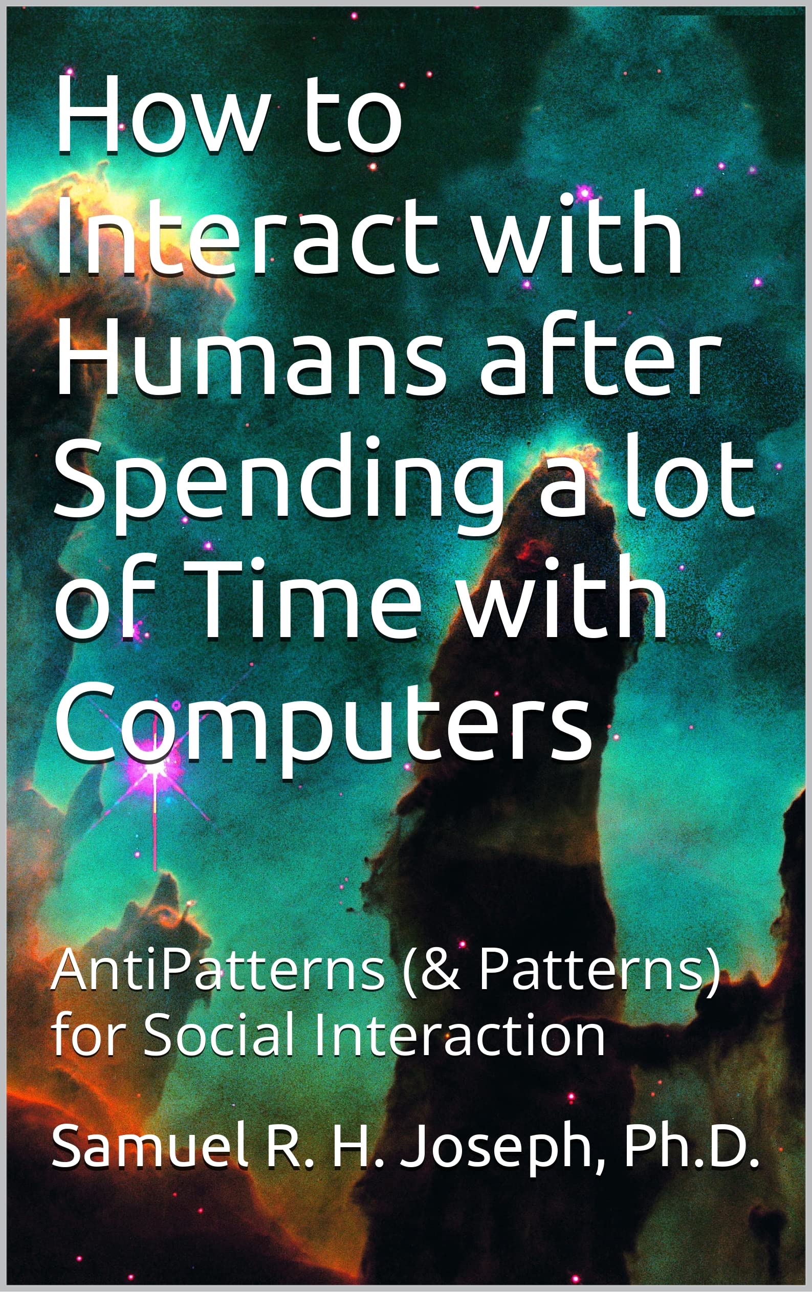 How to Interact with Humans after Spending a lot of Time with Computers: AntiPatterns (& Patterns) for Social Interaction