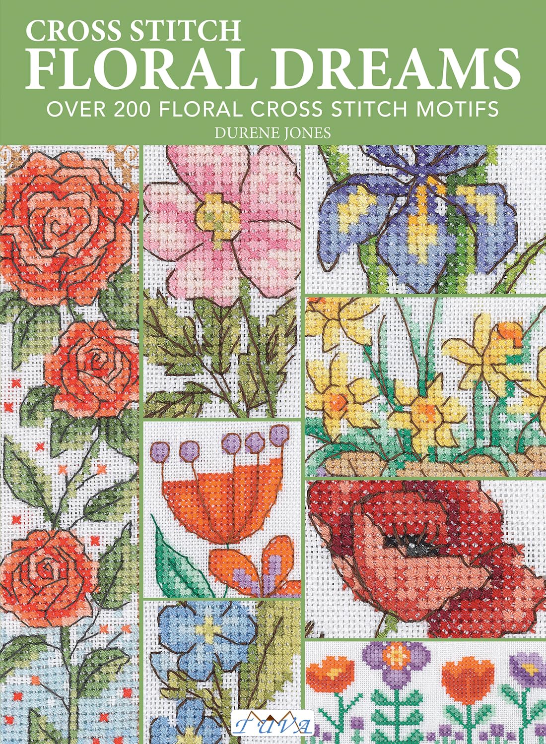 Floral Dreams: Over 200 Floral Cross Stitch Motifs: Jones, Durene