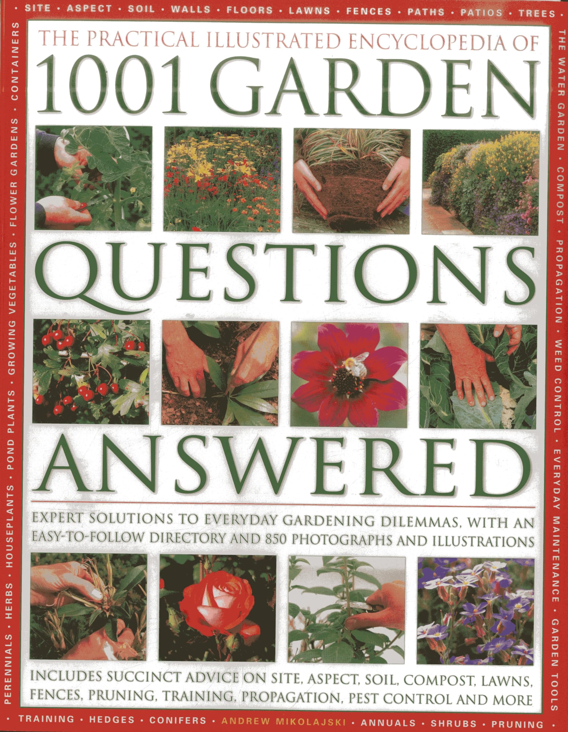The Practical Illustrated Encyclopedia of 1001 Garden Questions Answered: Expert Solutions to Everyday Gardening Dilemmas, with an Easy-to-follow ... ... and Over 850 Photographs and Illustrations