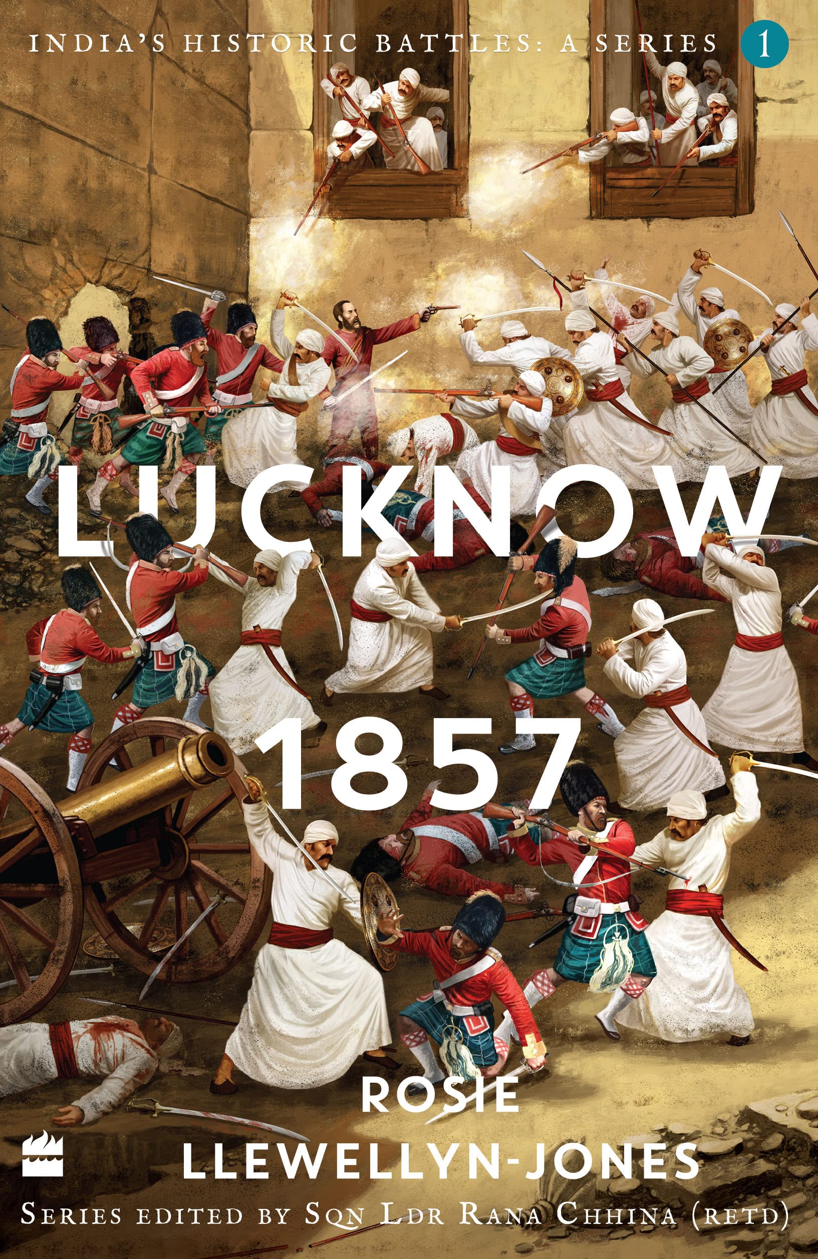 India's Historic Battles: Lucknow, 1857 (India's Historic Battles: A Series)