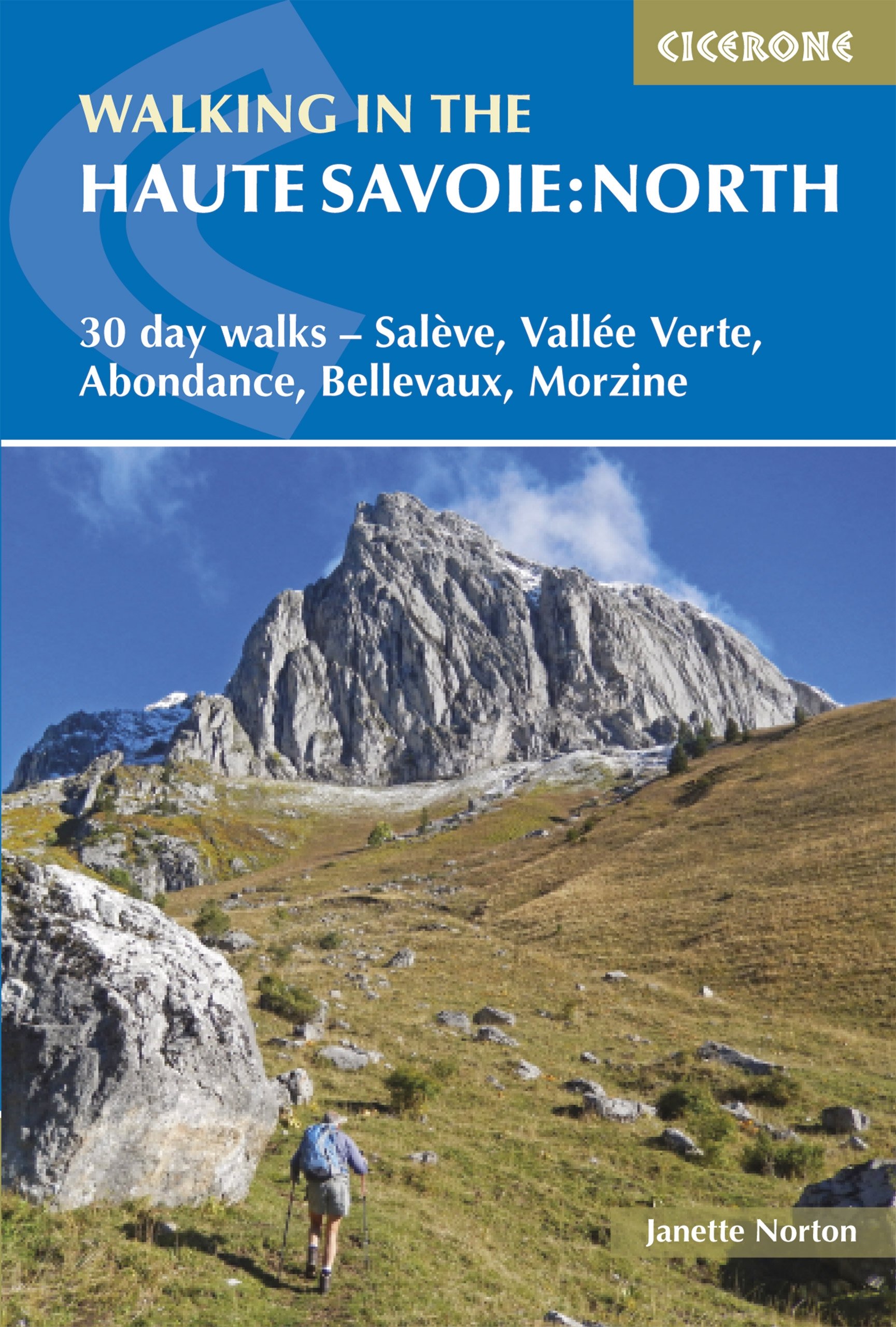 Walking in the Haute Savoie: North: 30 day walks - Salève, Vallée Verte, Abondance, Bellevaux, Morzine (Cicerone Hiking Guides)