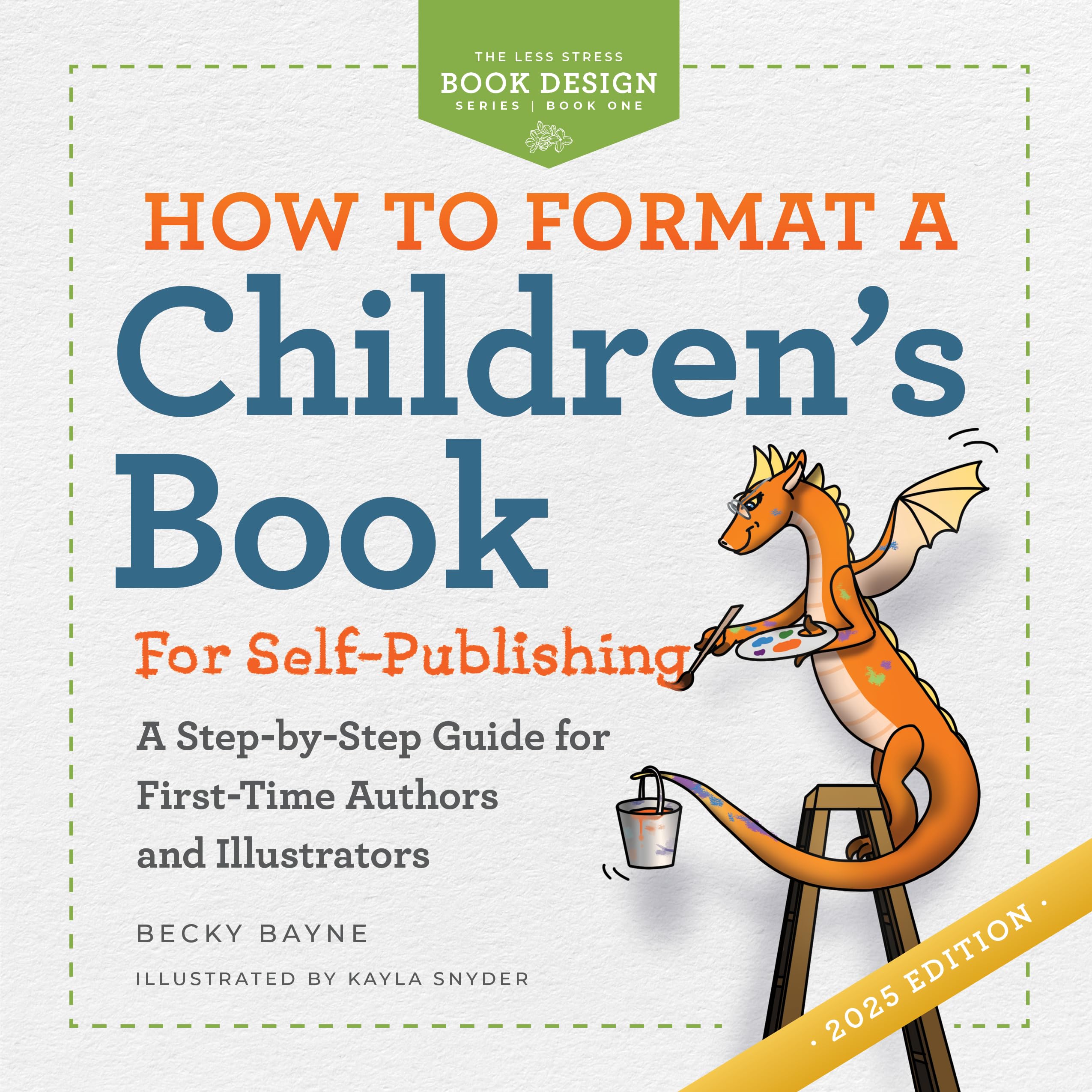 How to Format a Children's Book for Self-Publishing: A Step-by-Step Guide for First-Time Authors and Illustrators (The Less Stress Book Design Series 1)
