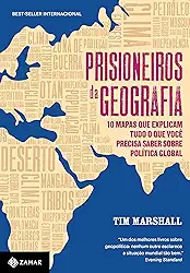 Prisioneiros da geografia: 10 mapas que explicam tudo o que você precisa saber sobre política global