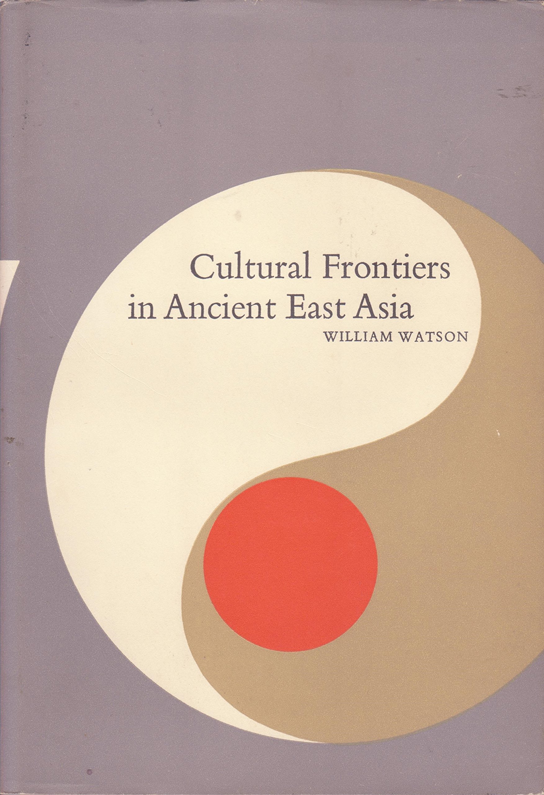 Amazon.co.jp: Cultural Frontiers of Ancient East Asia : Watson