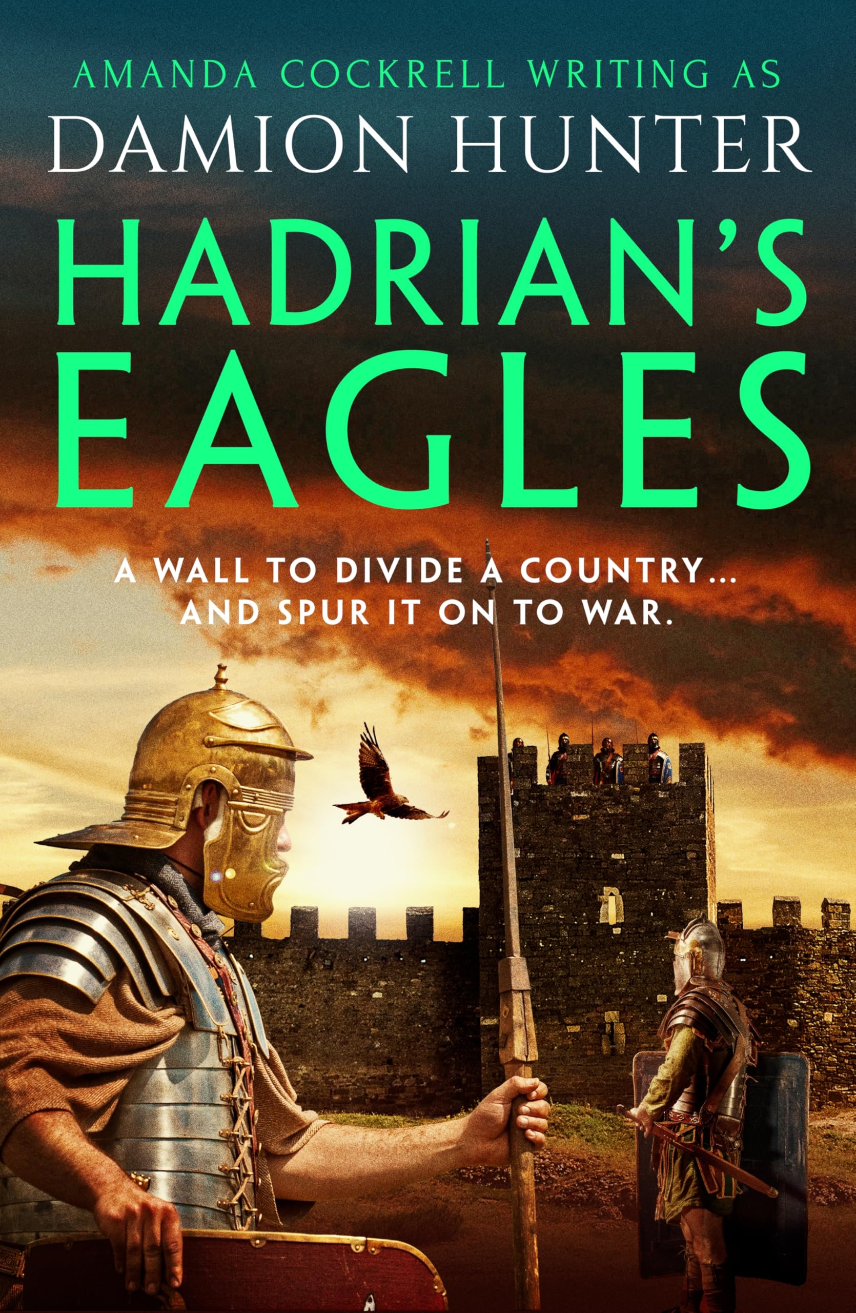 Hadrian's Eagles: 'Hunter's Ancient Britain is a brilliantly realised world' Simon Scarrow (Frontier of Rome, 1)