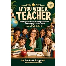 If You Were a Teacher Inspiring Classrooms, Grading Homework, and Shaping Curious Minds | Learn While Living It Young Explorer Series