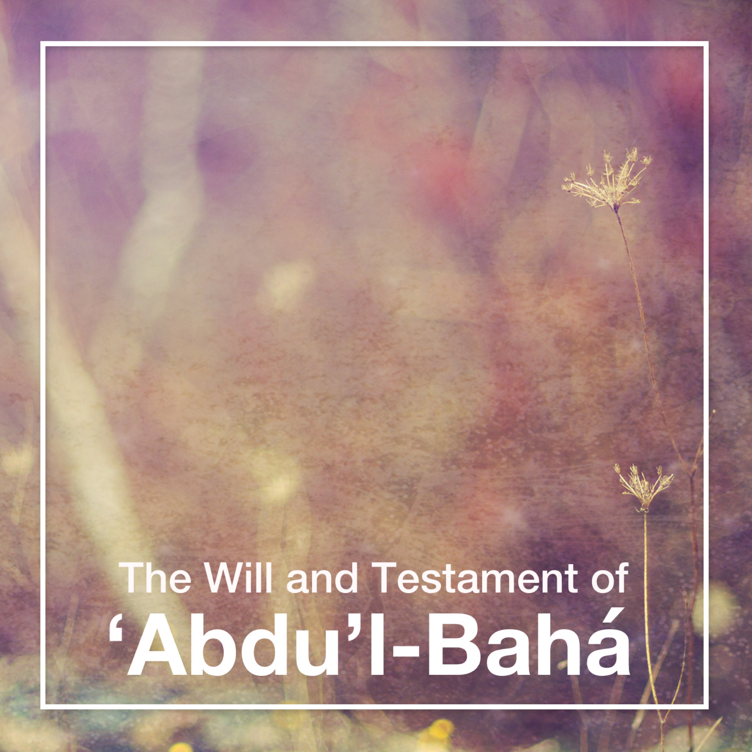Will & Testament of 'Abdu'l-Baha