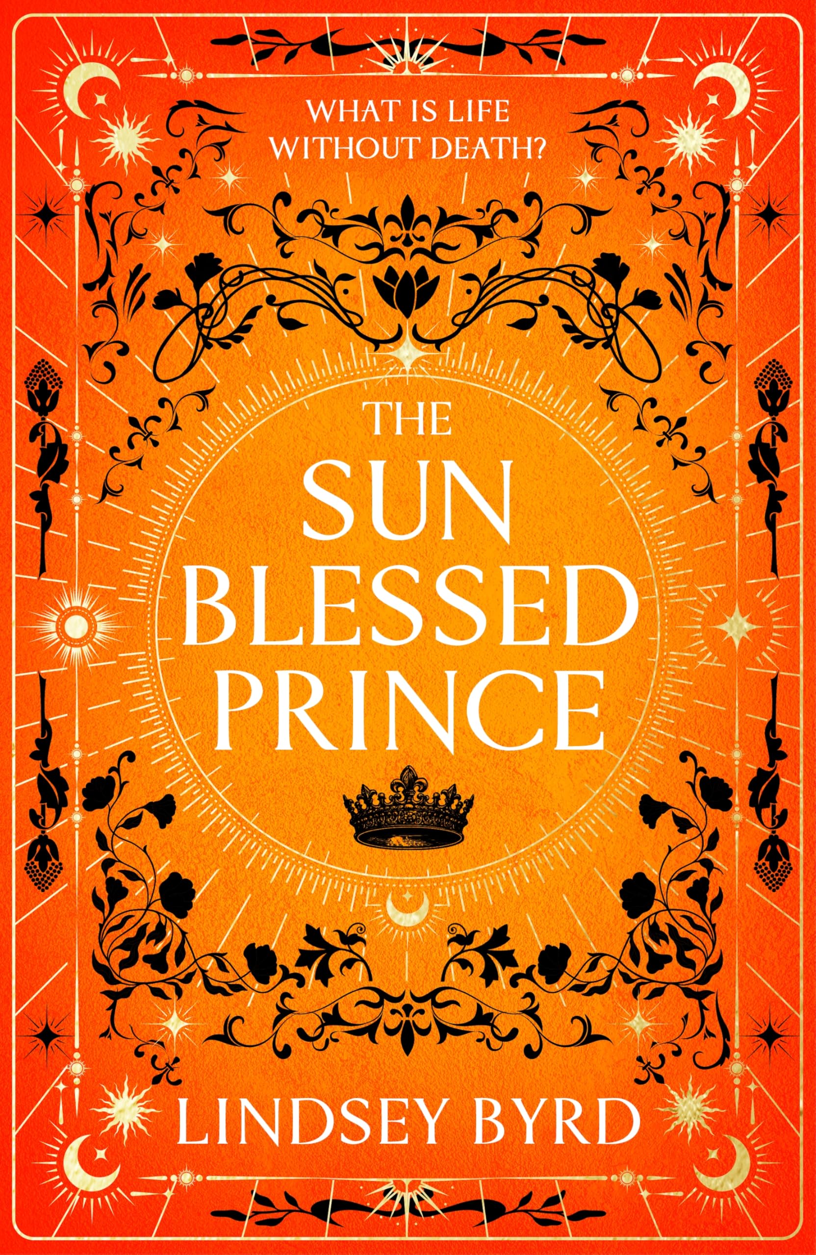The Sun Blessed Prince: The Burning, Lyrical Fantasy of Star-Crossed Lovers in a Mythological War: 1 (A Tale of Two Crowns, 1)
