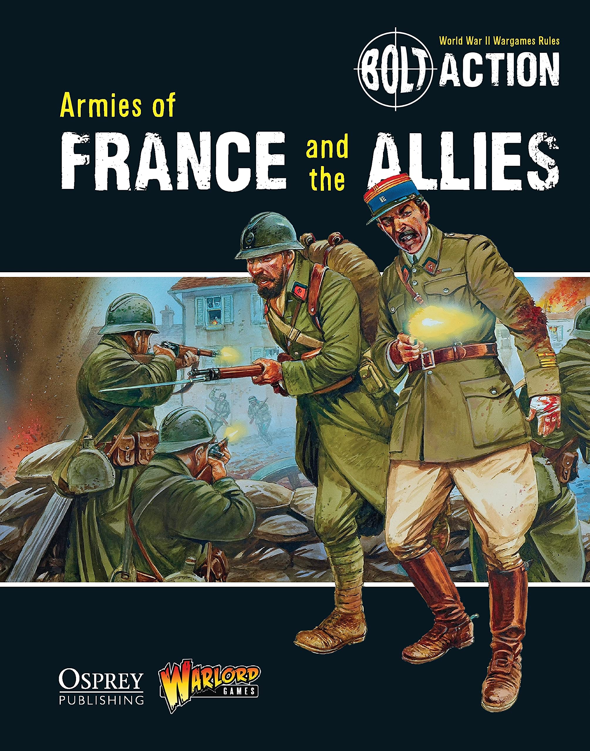 Bolt Action: Armies of France and the Allies: 6. Games, Games, 9781780960920.#.#