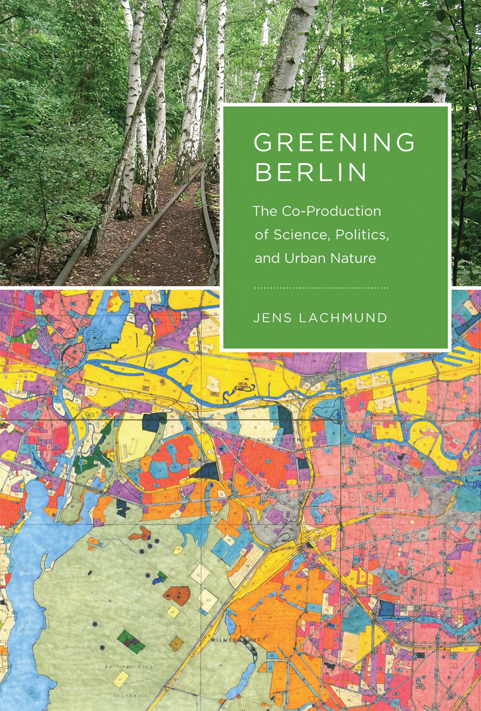 Buy Greening Berlin: The Co-Production of Science, Politics, and Urban Nature (Inside Technology) — BookShops.in