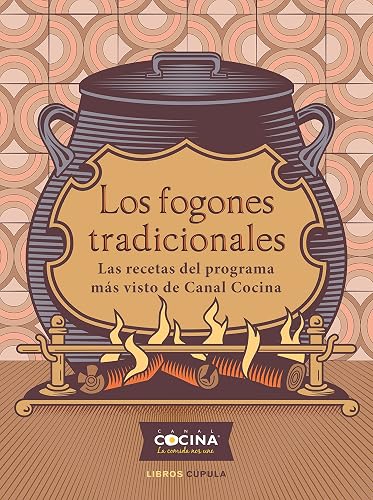 Los fogones tradicionales: Las recetas del programa más visto de Canal Cocina