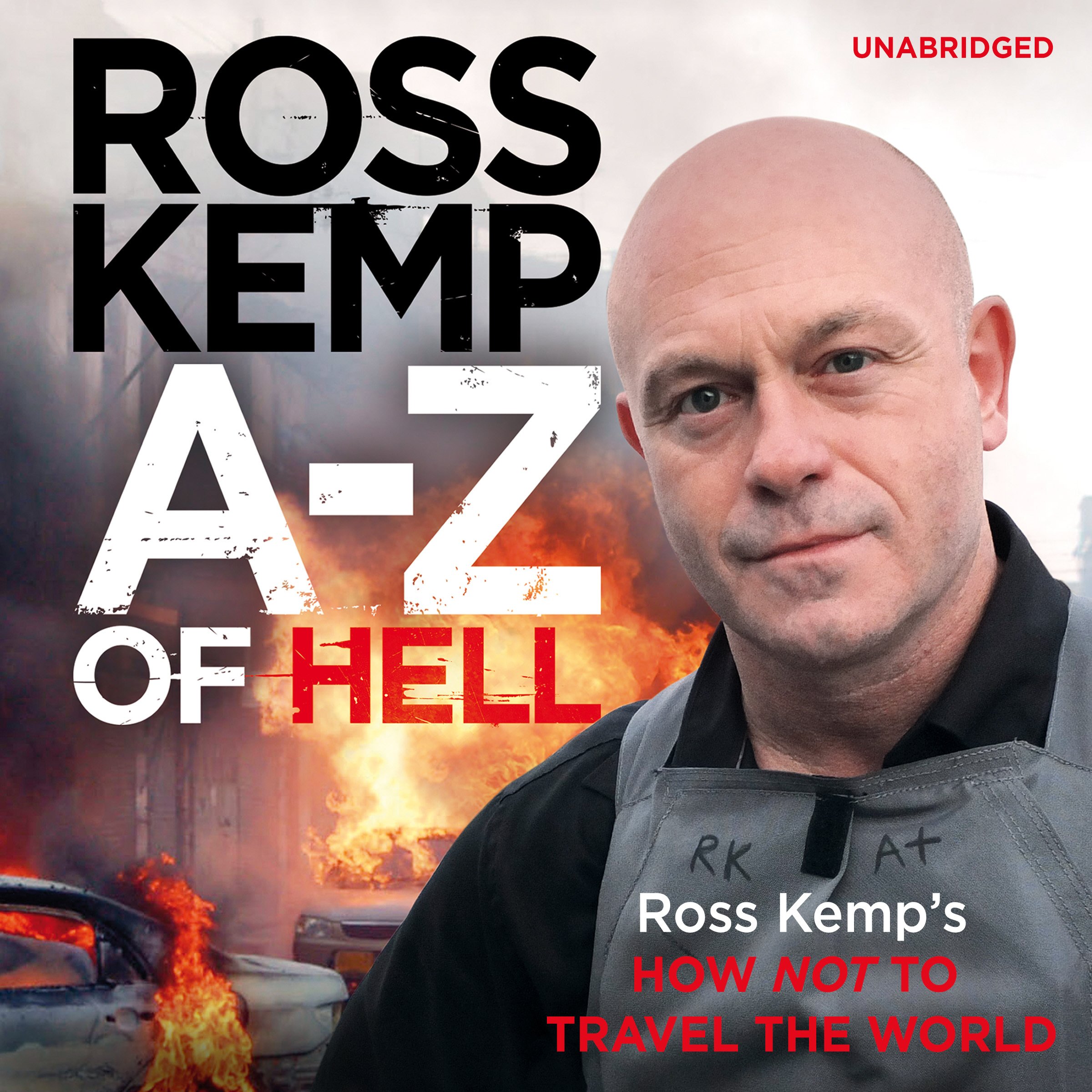 A to Z of Hell: Ross Kemp’s How Not to Travel the World