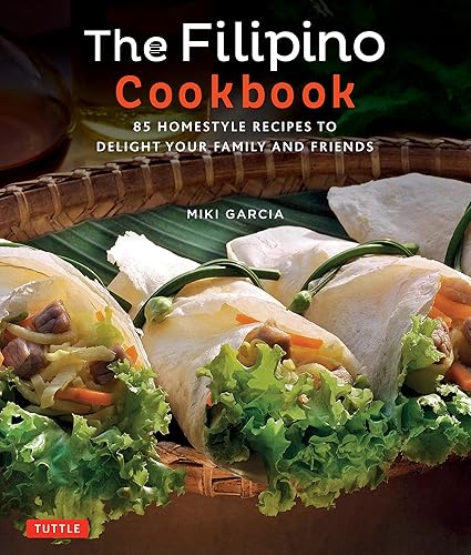 The Filipino Cookbook: 85 Homestyle Recipes to Delight your Family and Friends