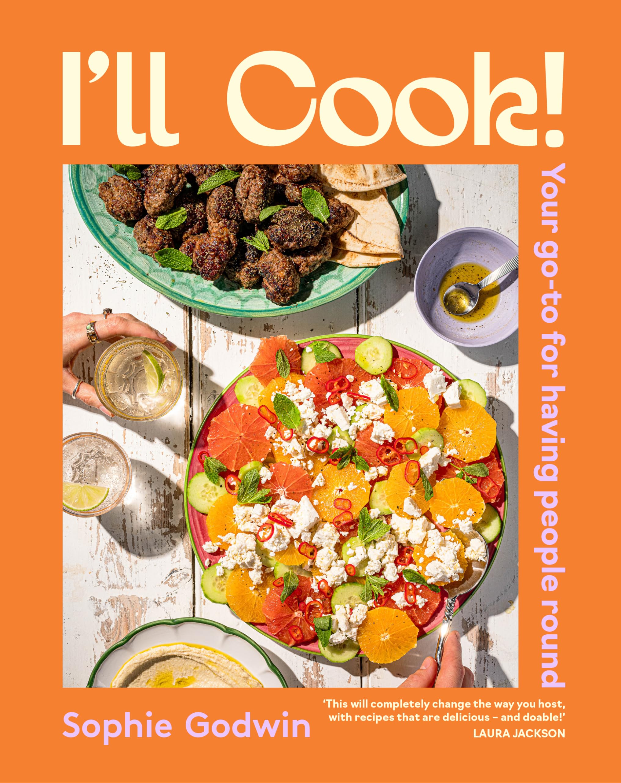 ll Cook! : Your Go-to for Having People Round : Sophie Godwin