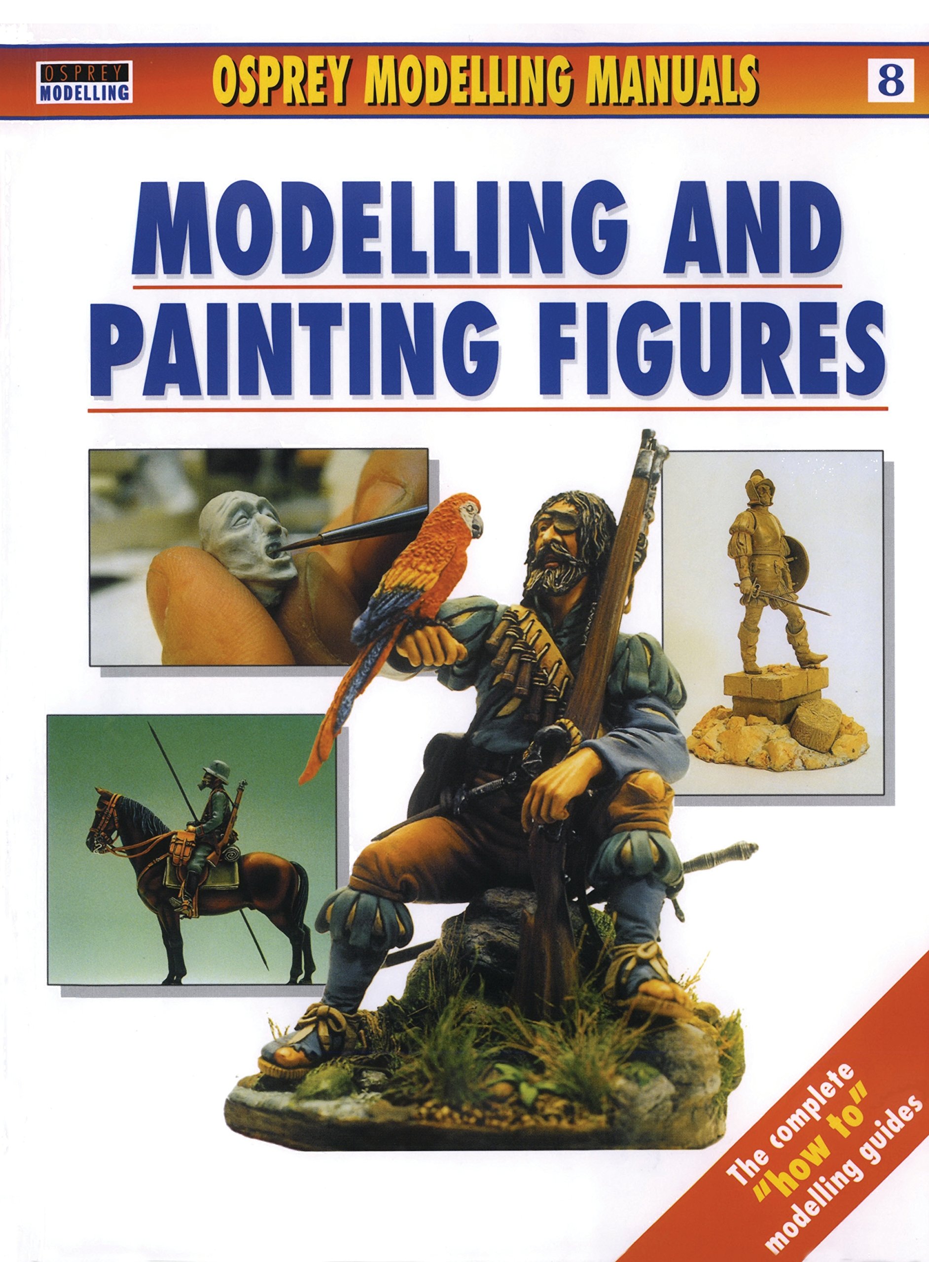 Modelling and Painting Figures: No. 8 (Modelling Manuals)