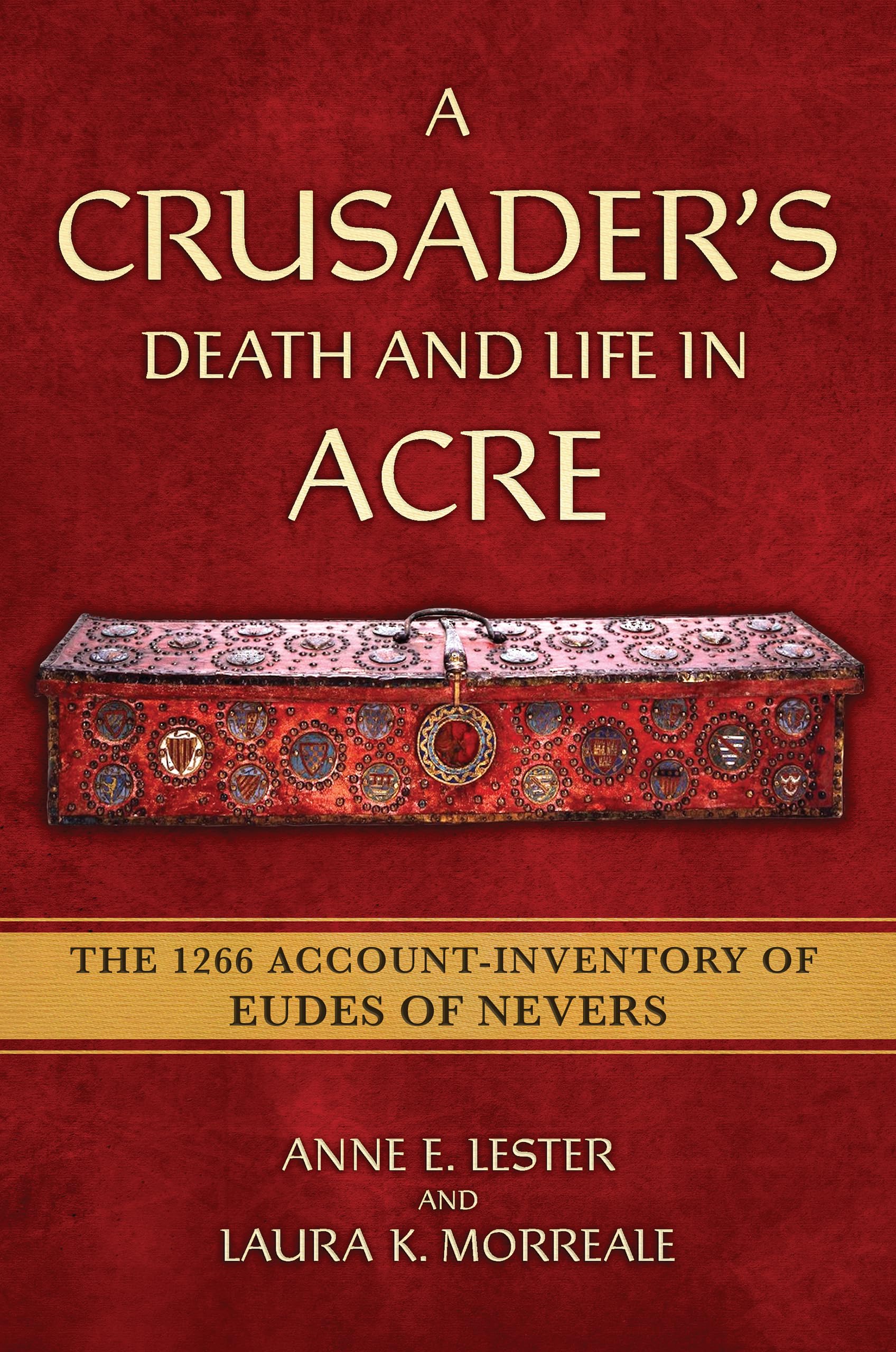 A Crusader's Death and Life in Acre: The 1266 Account-Inventory of Eudes of Nevers (Medieval Societies, Religions, and Cultures)