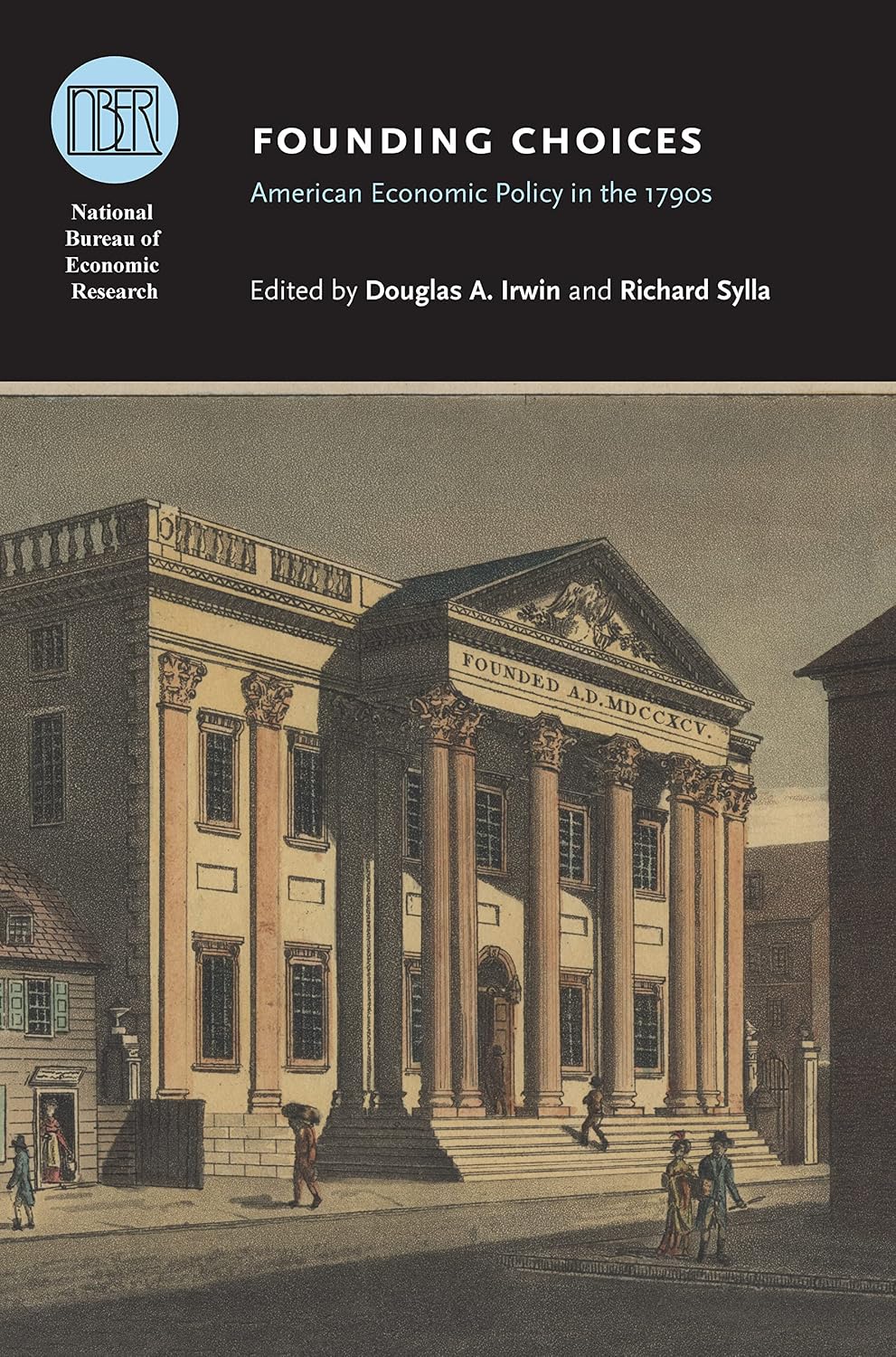 Founding Choices: American Economic Policy in the 1790s (National Bureau of Economic Research Conference Report)