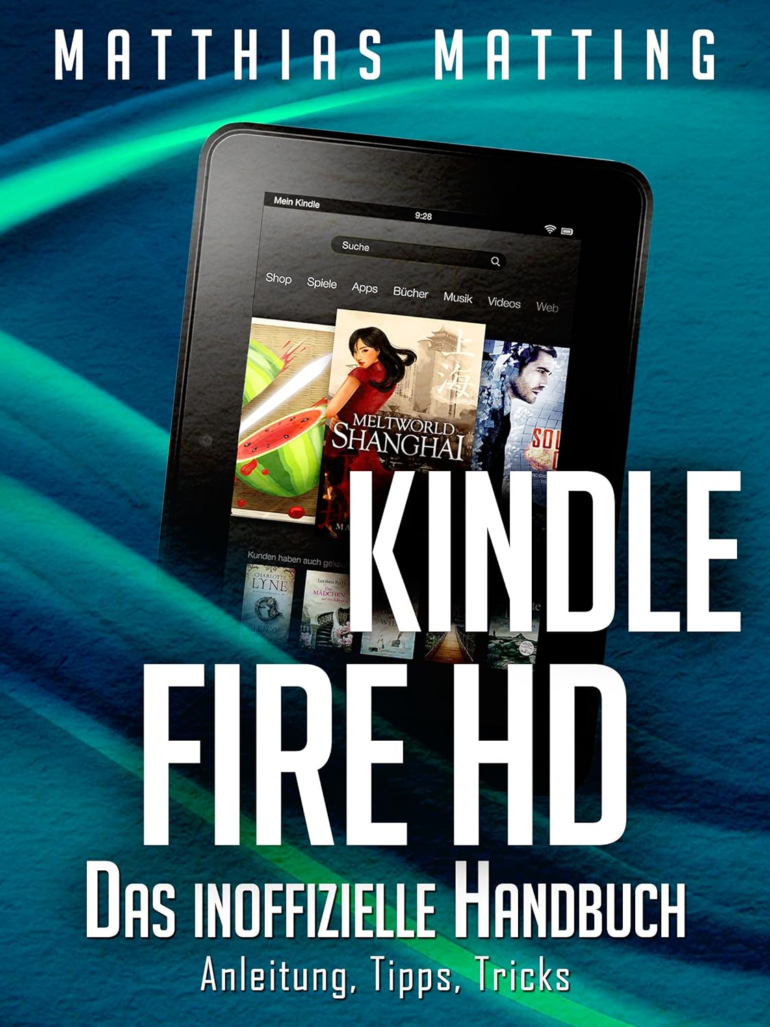 Kindle Fire Hd 10 Bedienungsanleitung Pdf Deutsch Amazon.com: Kindle Fire und Fire HD - das inoffizielle Handbuch