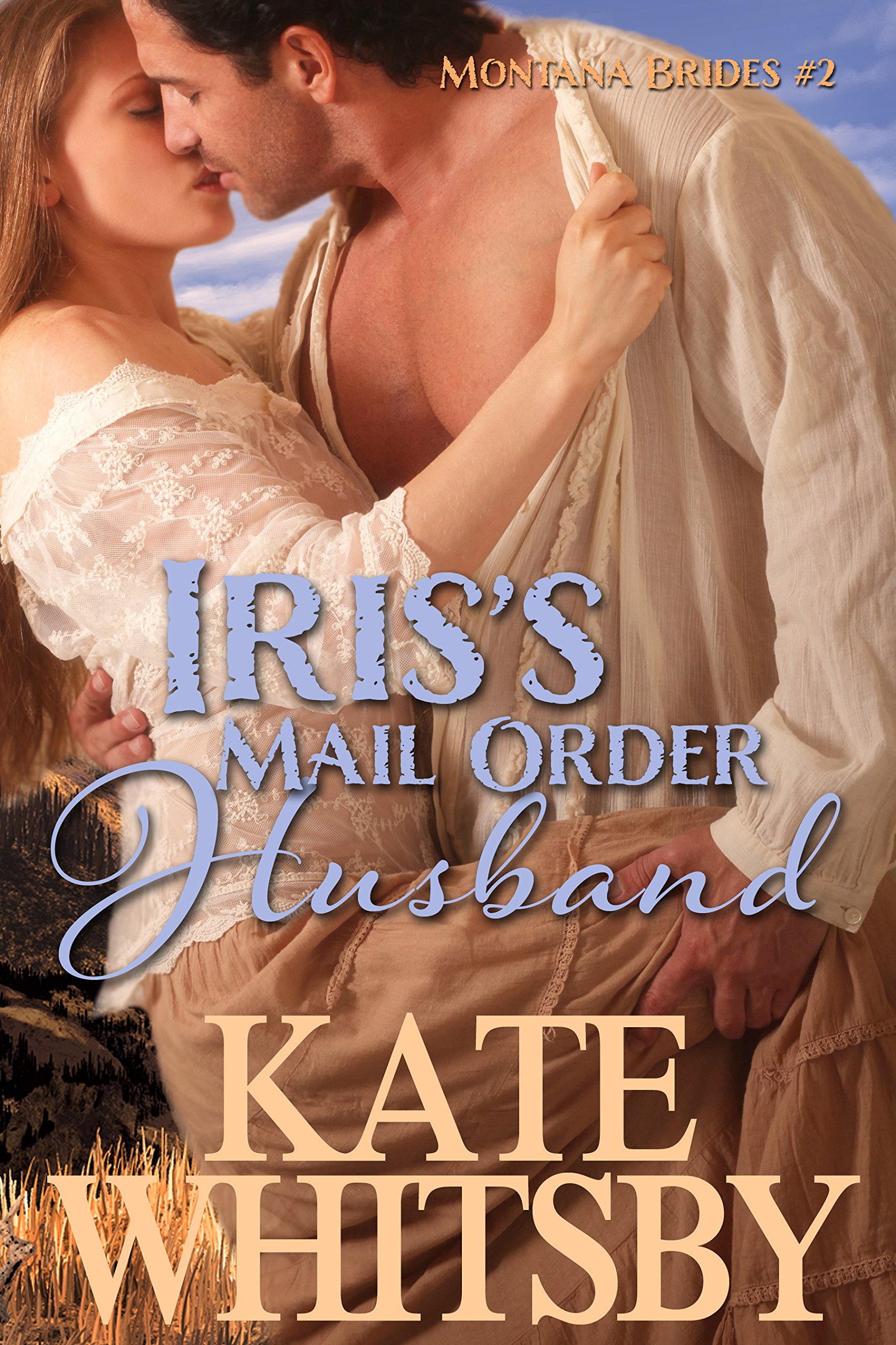 Iris's Mail Order Husband - A Clean Historical Mail Order Bride Story (Montana Brides Book 2)