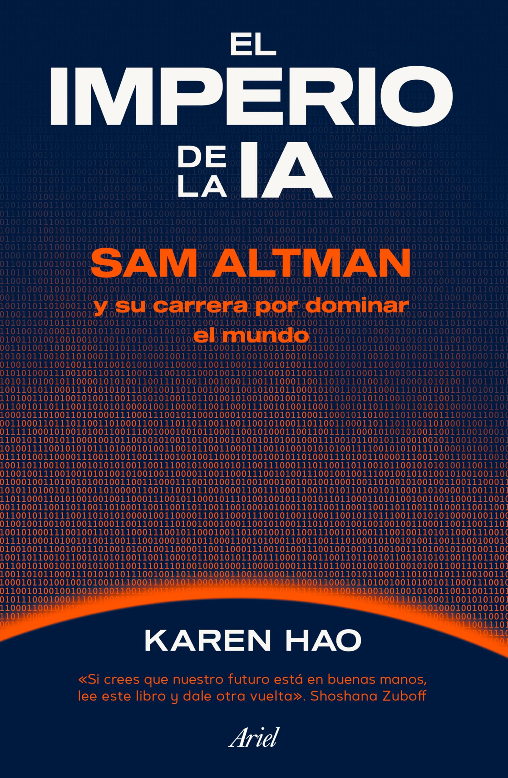 El Imperio de la Ia: Sam Altman Y Su Carrera Por Dominar El Mundo / Empire of AI