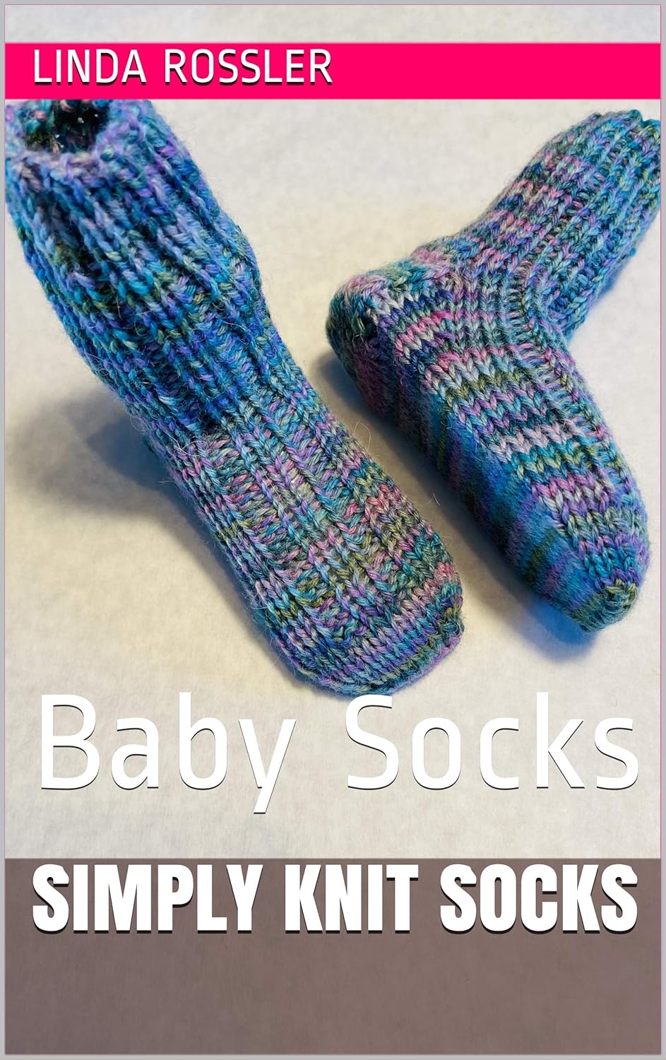 Simply Knit Socks: Baby Socks Simply Knit Socks: Baby Socks