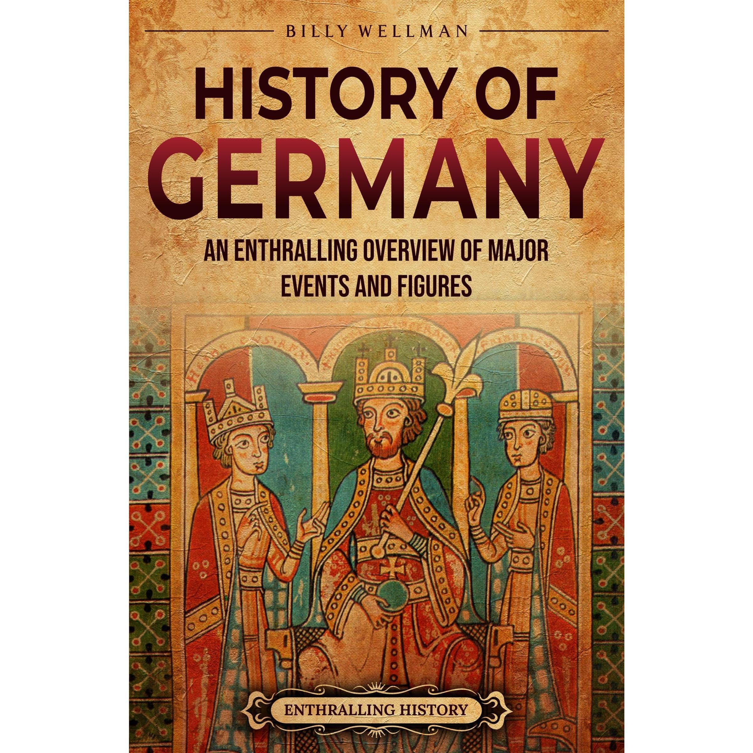 History of Germany: An Enthralling Overview of Major Events and Figures