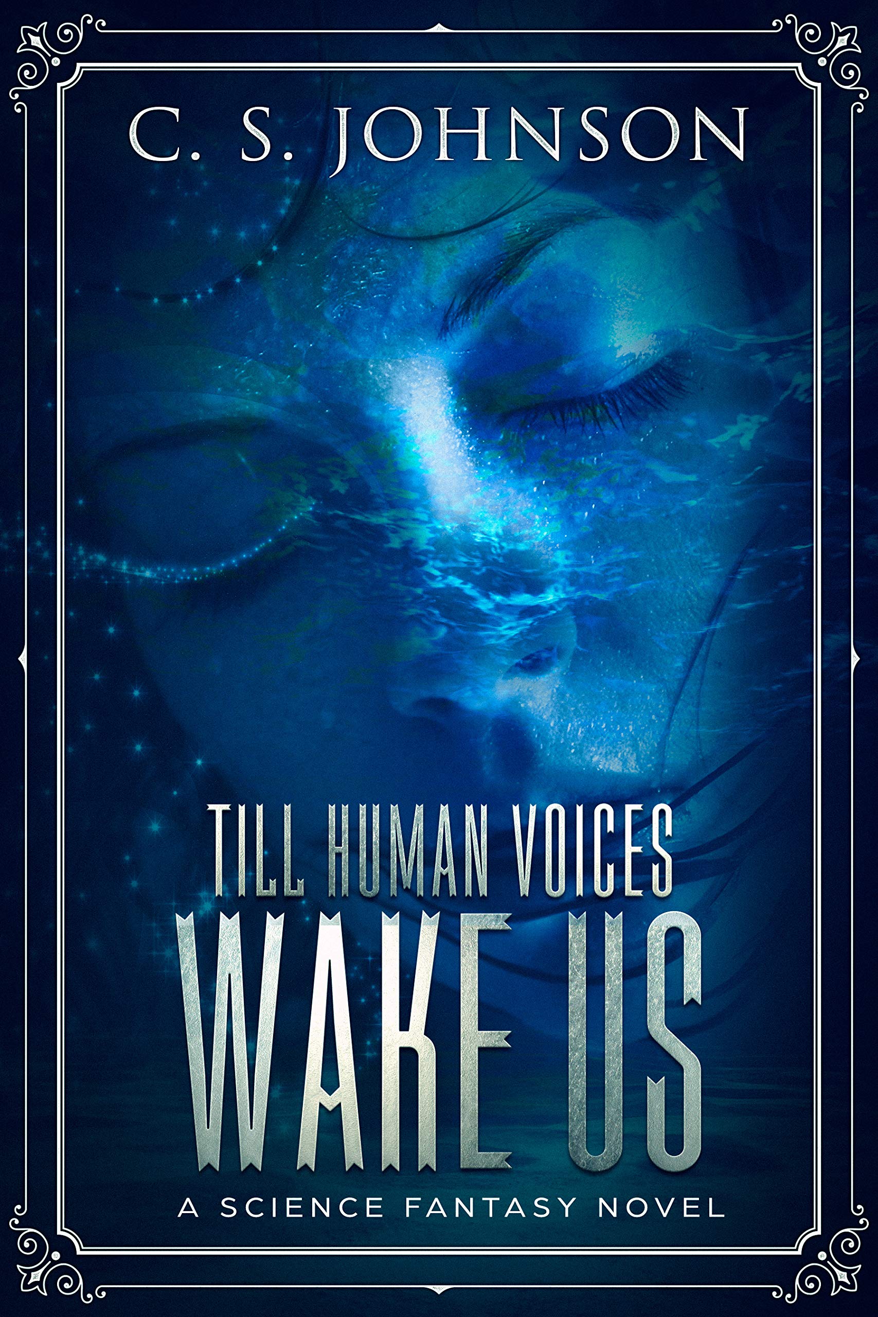 Till Human Voices Wake Us: A Science Fantasy Novel