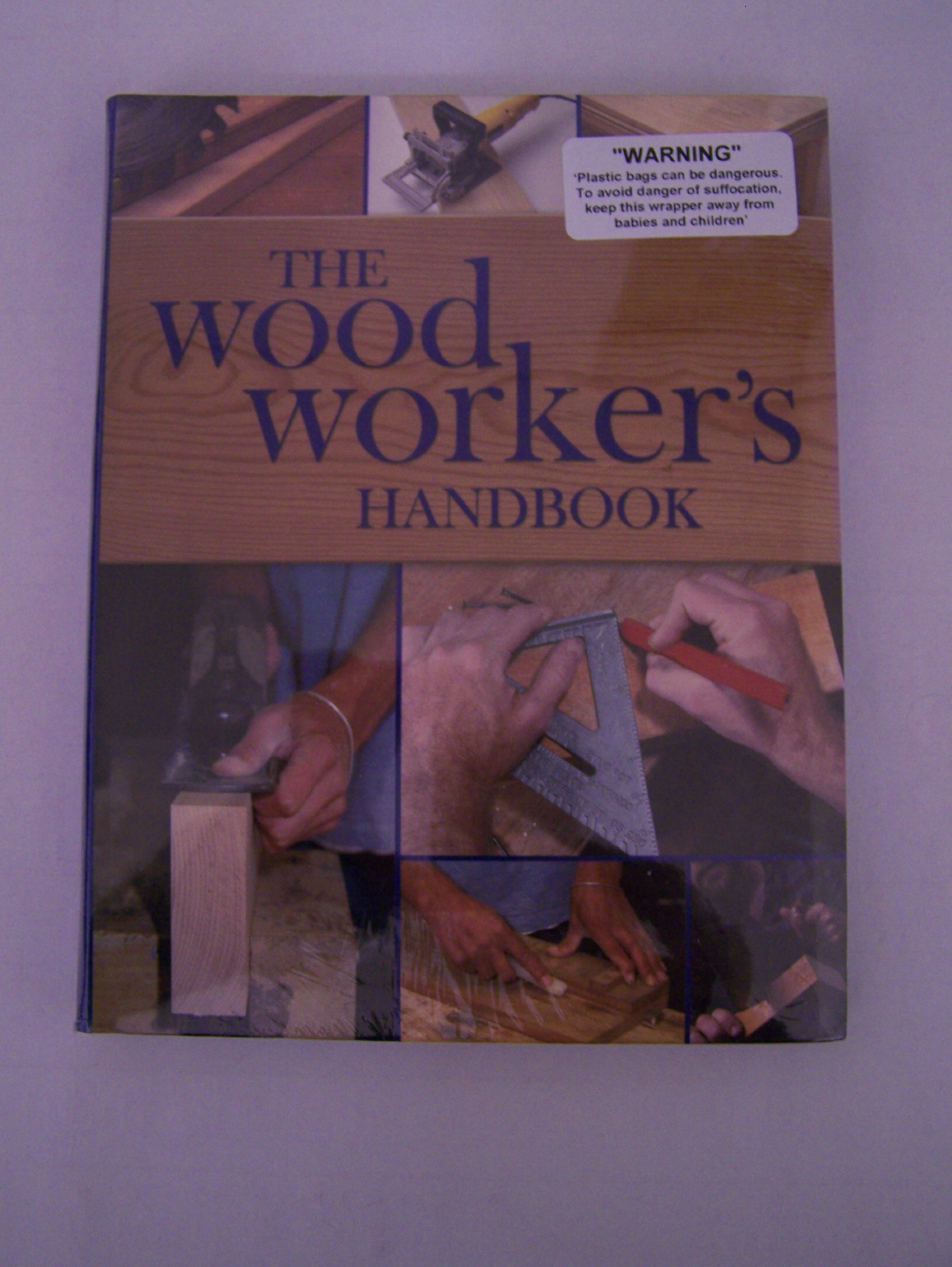 The Wood Workers Handbook