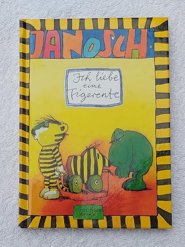 Ich liebe eine Tigerente: Kleiner Beziehungsberater (Little Tiger Books)