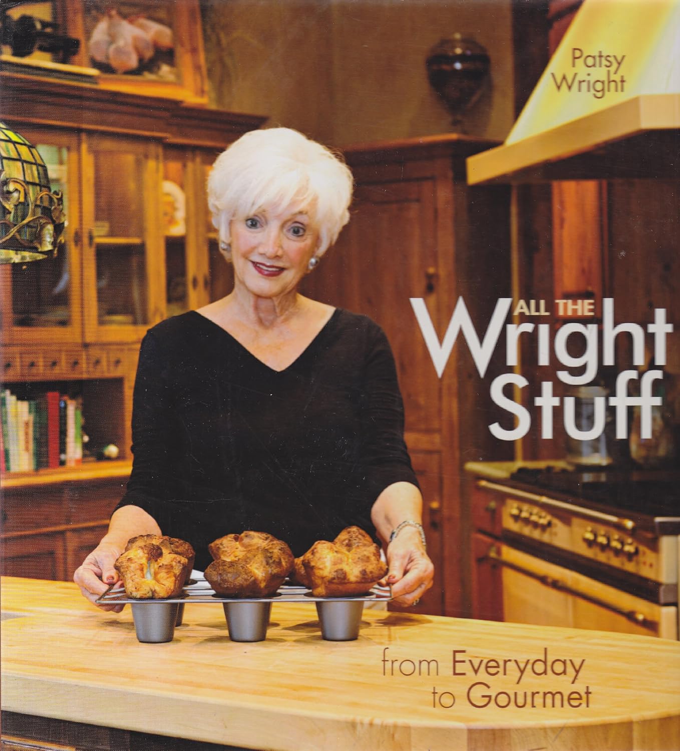 All the Wright Stuff: From Everyday to Gourmet: Patsy Wright ...