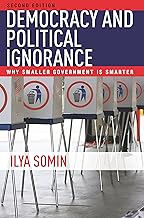 Democracy and Political Ignorance: Why Smaller Government Is Smarter, Second Edition
