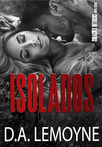 Isolados : Série Corações Intensos - Livro 5