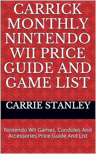 Carrick Monthly Nintendo WII Price Guide And Game List Nintendo WII Games, Condoles And Accessories Price Guide And List