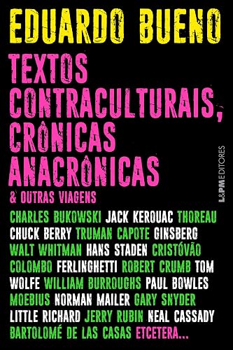 Textos Contraculturais, Crônicas Anacrônicas &amp; Outras Viagens