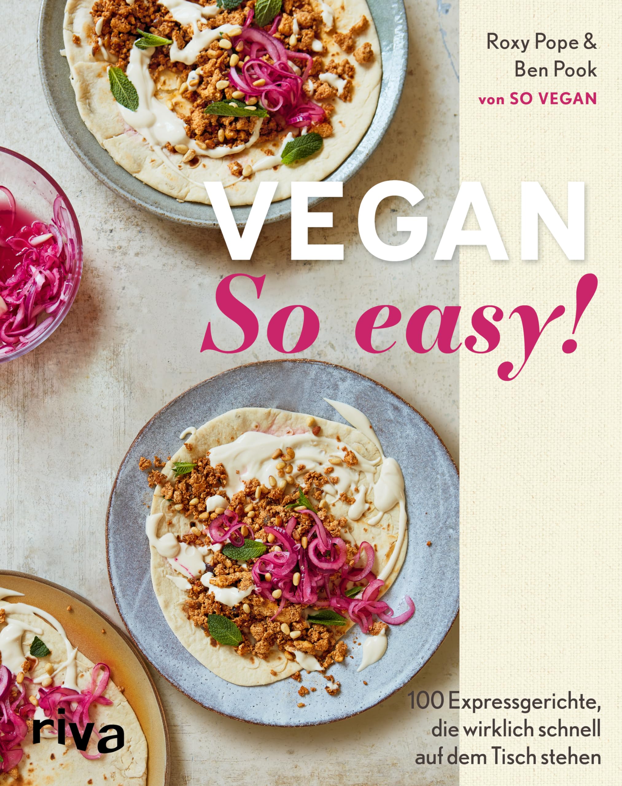 Vegan: So easy!: 100 Expressgerichte, die wirklich schnell auf dem Tisch stehen | Einfache pflanzliche Rezepte | Praktische Einteilung: 15 Minuten oder weniger, 15-30 Minuten, 30 Minuten oder mehr