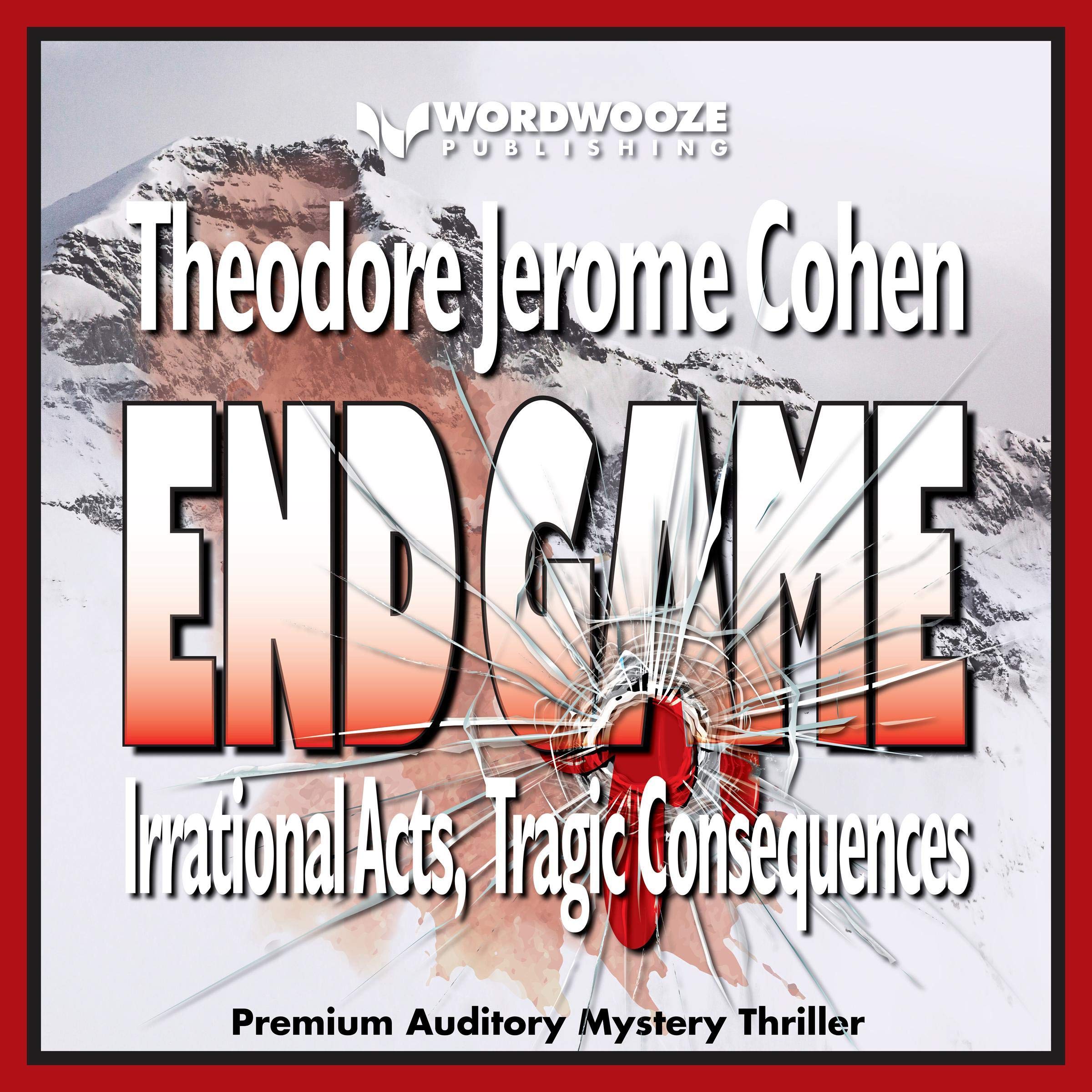 End Game: Irrational Acts, Tragic Consequences