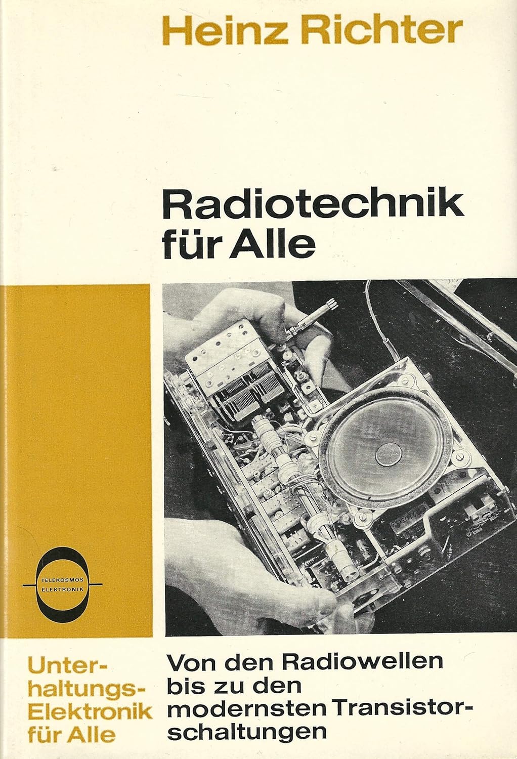 Radiotechnik für alle. Von den Radiowellen bis zu den modernsten ...