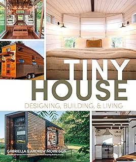 Tiny House Designing, Building and Living