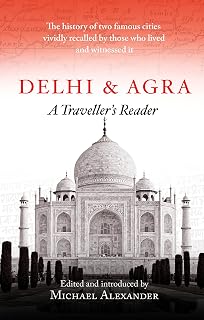 Delhi and Agra: A Traveller's Reader
