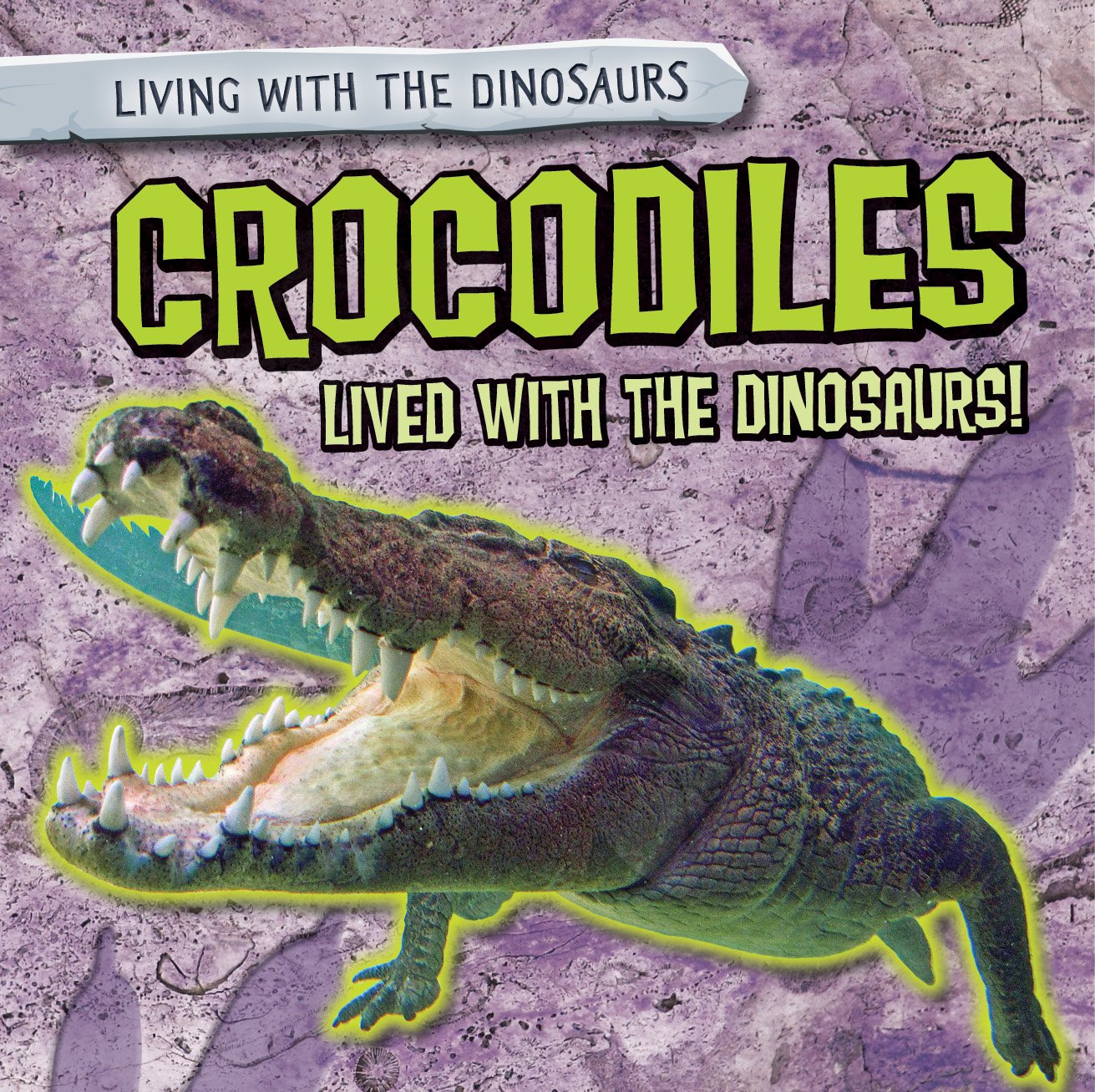 Buy Crocodiles Lived With the Dinosaurs! (Living With the Dinosaurs) — BookShops.in