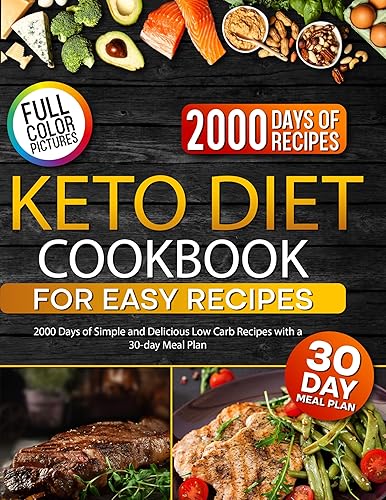 Keto Diet Cookbook for Easy Recipes: 2000 Days of Simple and Delicious Low Carb Recipes with a 30-day Meal Plan