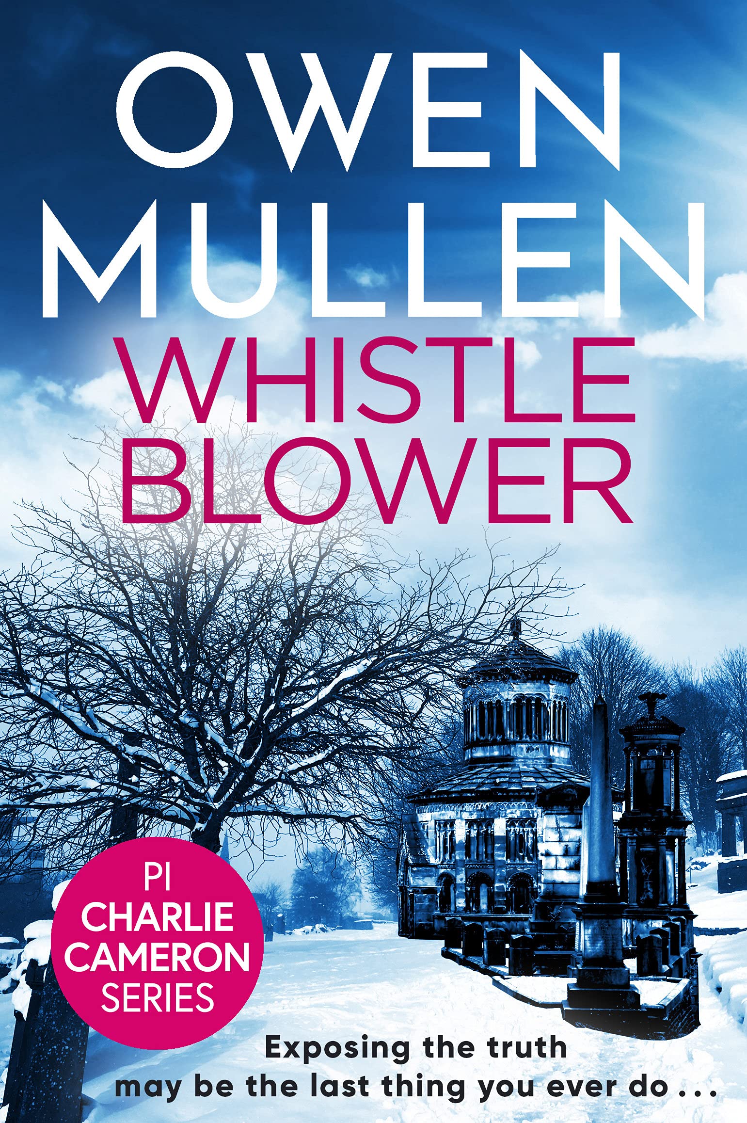 Whistleblower: A fast-paced crime thriller from Owen Mullen (PI Charlie Cameron Book 3)
